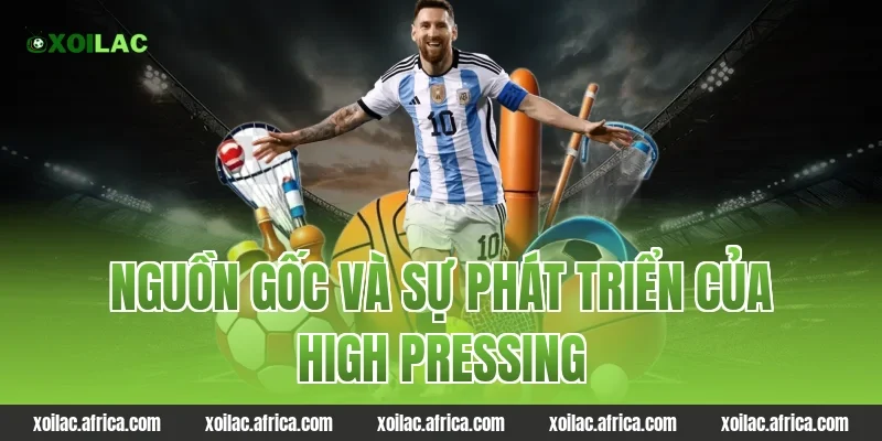 Nguồn Gốc Và Sự Phát Triển Của High Pressing