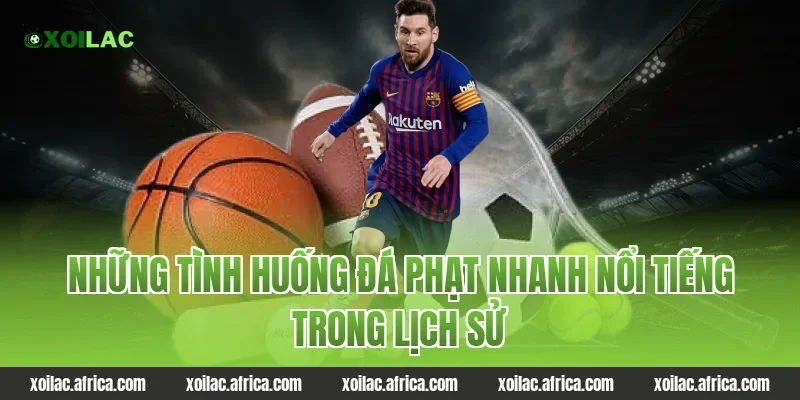 Những tình huống đá phạt nhanh nổi tiếng trong lịch sử